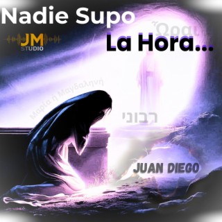 Nadie Supo La Hora...