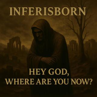 Hey God, Where Are You Now?