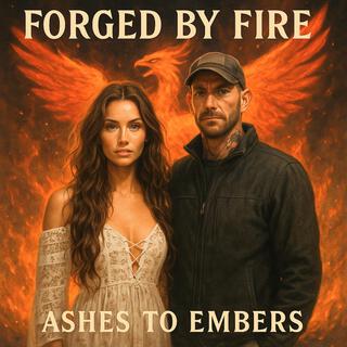 Forged By Fire Ashes To Embers