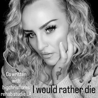 I would rather die ft. big chirs flores cover art