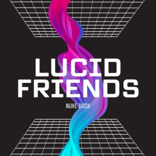 Lucid Friends