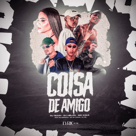 Coisa de Amigo ft. Dj Helan, Mc Kaka, Mc Morgana, Mc Mp Oficial & Dj Del cover art