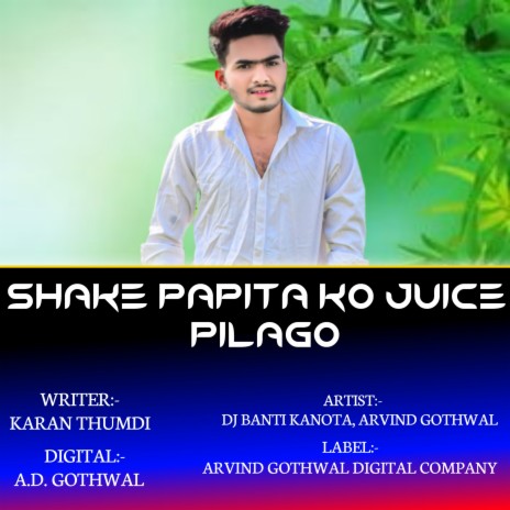 Shake Papita Ko Juice Pilago (RAJASTHANI) ft. Arvind Gothwal cover art