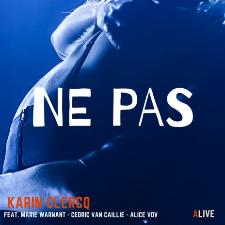 Ne pas (Live) ft. Marie Warnant, Cédric Van Caillie & Alice VDV cover art