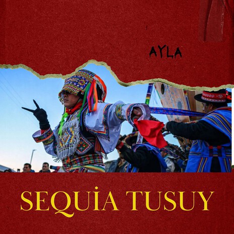 Sequia Tusuy Ñahuin Kutimuy Ayla