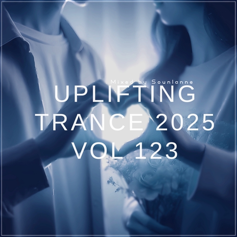 Uplifting Trance 2025, Vol. 123 (Emotional Trance Mix 2025) ft. Uplifting Emotional State & Spirit Sounds Of Trance