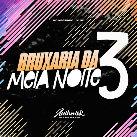 Bruxaria da Meia Noite 3 ft. Mc Magrinho & Authentic Records cover art