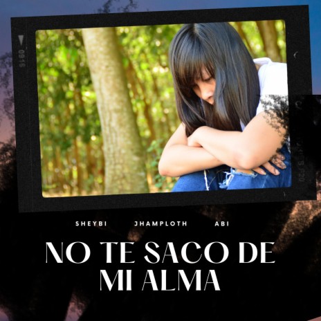No te saco de mi alma ft. Sheybi & Aby cover art