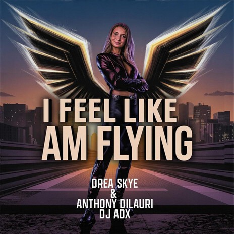 I FEEL LIKE I AM FLYING III ft. DREA SKYE cover art