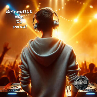 Schmeißt den DJ raus!