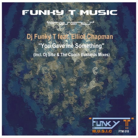You Gave Me Something (Dj Funky T's Rachet Dubstrumental) ft. Elliot Chapman cover art