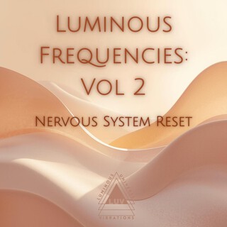 Luminous Frequencies: Vol 2 Nervous System Reset