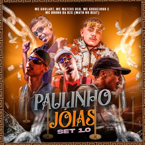 Set Paulinho Jóias 1.0 ft. Mc Goulart, MC Guguzinho, Mathnobeat & MC Mateus Bsb cover art