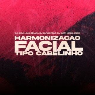 Harmonização Facil, Tipo Cabelinho ft. Mc Delux, Dj Duuh & Dj Sati Marconex cover art