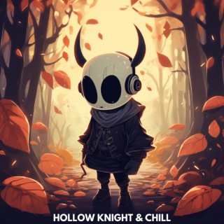HOLLOW KNIGHT & CHILL