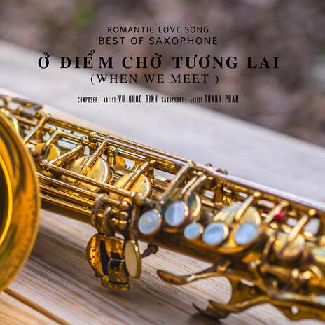 Ở ĐIỂM CHỜ TƯƠNG LAI | WHEN WE MEET | (SAXOPHONE) cover art