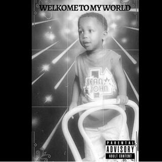 Welkome To My World