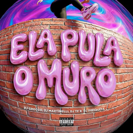 ELA PULA O MURO ft. DJ TF, DJ Martinelli & DJ Piriquita cover art
