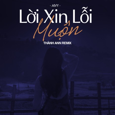 Lời Xin Lỗi Muộn (Thành Ann Remix) cover art