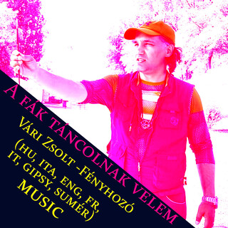 A FÁK TÁNCOLNAK VELEM