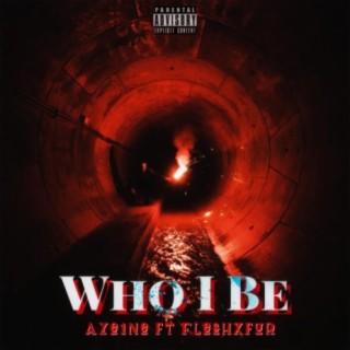 Who I Be ft. Fleshxfur cover art