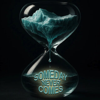 Someday Never Comes