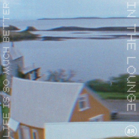 Life Is So Much Better In The Lounge cover art