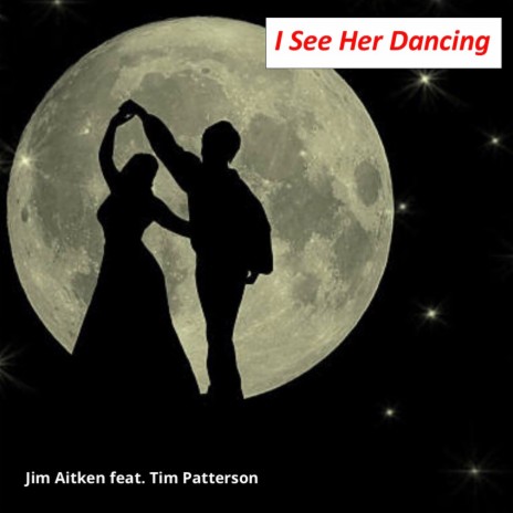I See Her Dancing ft. Tim Patterson