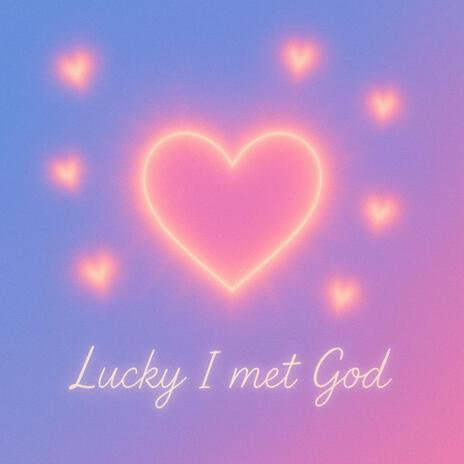 Lucky I met God cover art