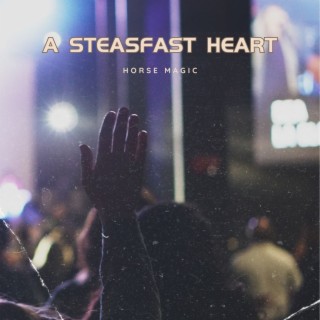A Steasfast Heart