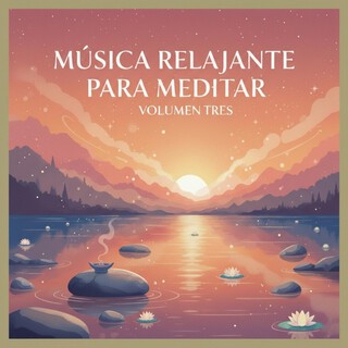 Música Relajante Para Meditar - Volumen 3