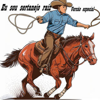 Eu sou sertanejo raiz (versão especial) (Special Version)