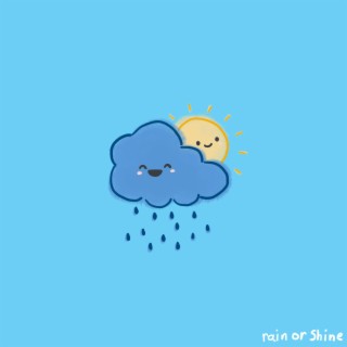rain or shine