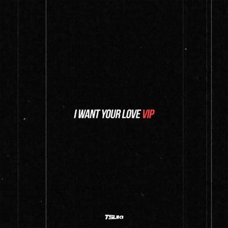 I Want Your Love V.I.P. cover art