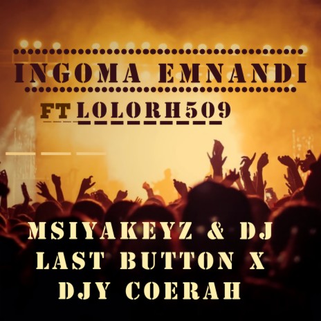 Ingoma Emnandi (Extended Version) ft. Djy Coerah, Lo-Lorh509 & MsiaKyz SA cover art