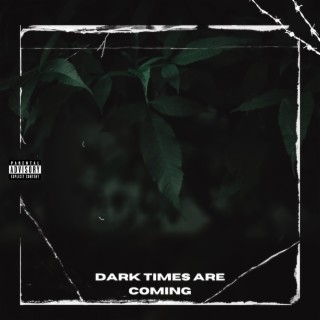 Dark Times Are Coming