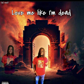 Love me like im dead