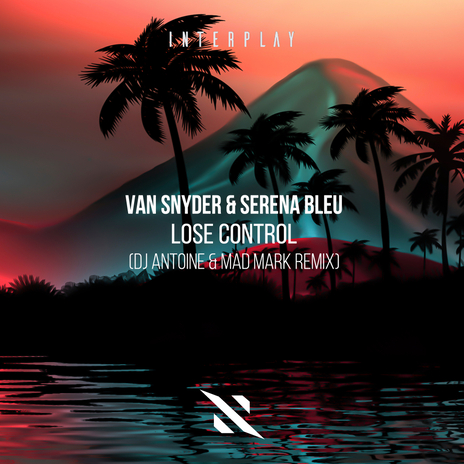 Lose Control (DJ Antoine & Mad Mark Remix) ft. Serena Bleu, DJ Antoine & Mad Mark cover art
