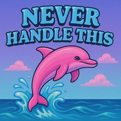 Never Handle This (DR.EXOTIC Remix) ft. DR.EXOTIC cover art