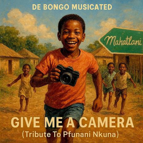 Give Me A Camera(Tribute To Pfunani Nkuna) cover art