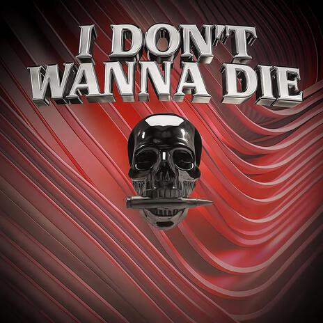 I DON'T WANNA DIE cover art
