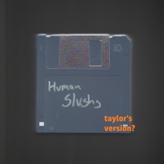 Human Slushy (Taylor's Version)