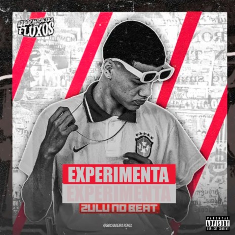 Experimenta (Arrochadeira Remix) ft. Arrochadeira dos Fluxos