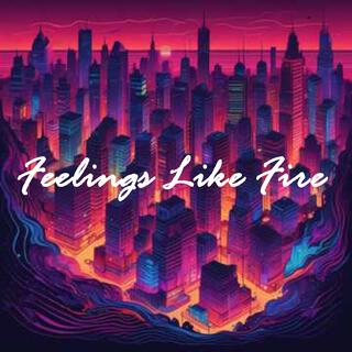 Feelings Like Fire