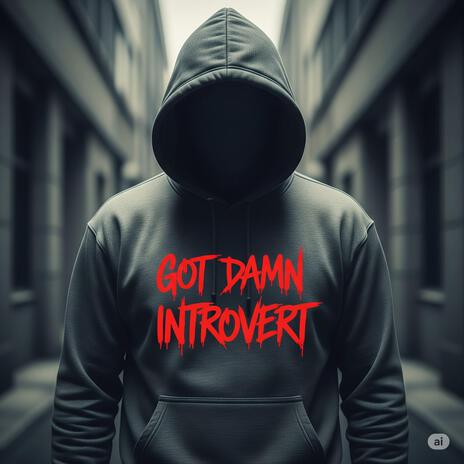 Got Damn Introvert