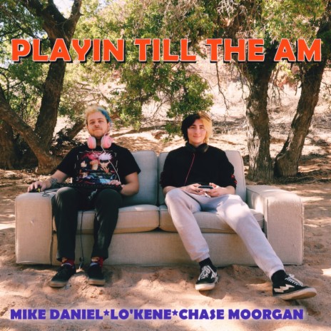 Playin Till The AM (Extended) ft. Lo'Kene & Chase Moorgan cover art