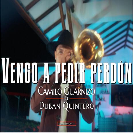 Vengo A Pedir Perdon ft. Duvan Quitero