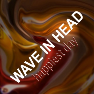 Wave in Head