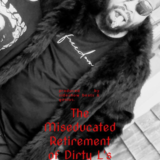 The Miseducated Retirement of Dirty L's