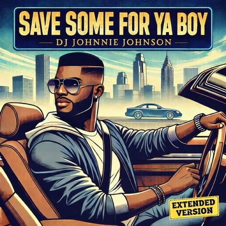 Save Some For Ya Boy (Extended Mix) cover art